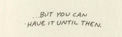 ... But you can have it until then.